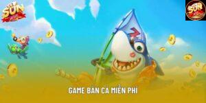 Game Bắn Cá Miễn Phí Mang Lại Phút Giây Giải Trí Hấp Dẫn