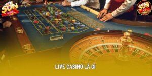 Live Casino Là Gì: Giải Thích Từ Cơ Bản Đến Vận Hành