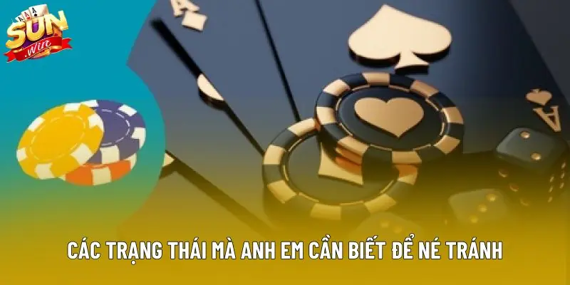 Các trạng thái mà anh em cần biết để né tránh