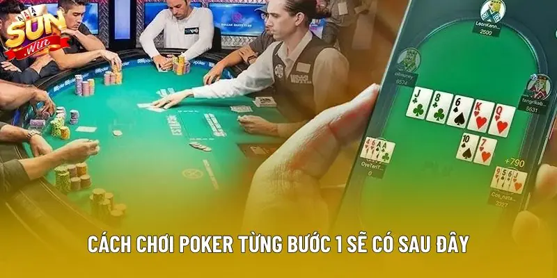 Cách chơi poker từng bước 1 sẽ có sau đây