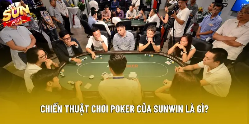 Chiến thuật chơi poker của Sunwin là gì?