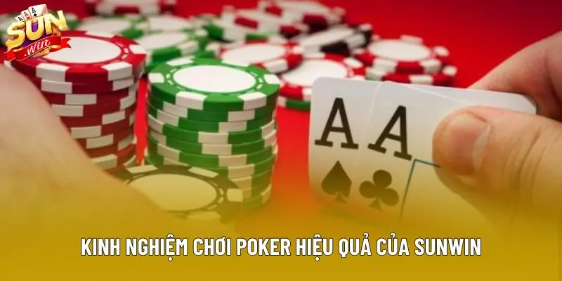 Kinh nghiệm chơi poker hiệu quả của Sunwin
