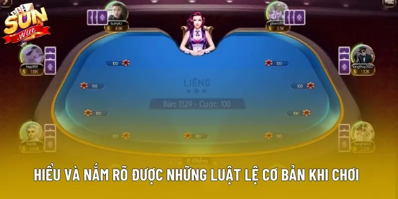 Hiểu và nắm rõ được những luật lệ cơ bản khi chơi