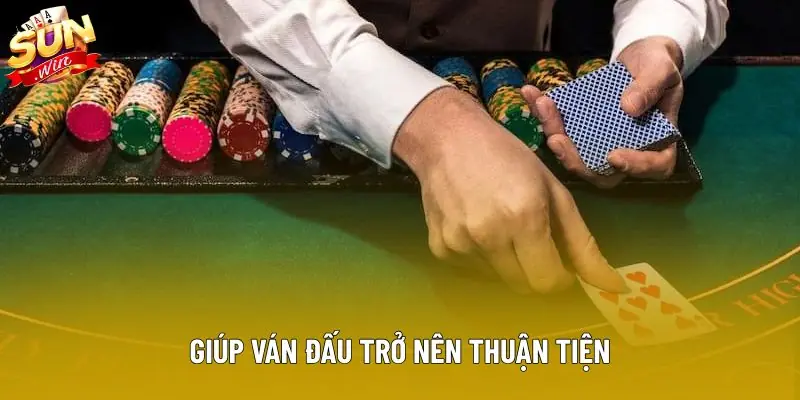 Giúp ván đấu trở nên thuận tiện