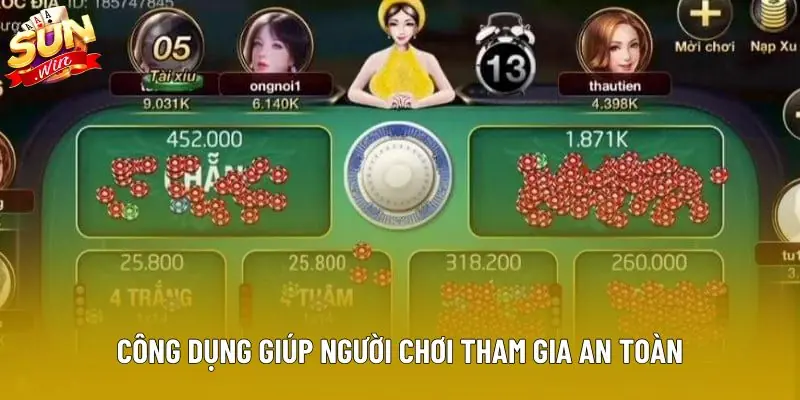 Công dụng giúp người chơi tham gia an toàn