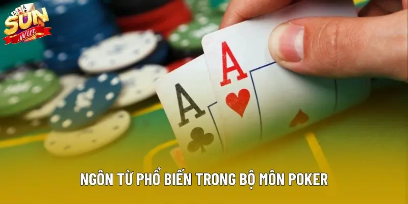 Ngôn từ phổ biến trong bộ môn poker